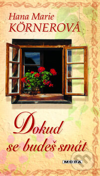 Kniha: Dokud se budeš smát (Hana Marie Körnerová). Moba, 2012 Kniha: Dokud se budeš smát (Hana Marie Körnerová). Moba, 2012