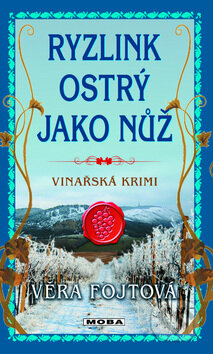 Kniha: Ryzlink ostrý jako nůž (Věra Fojtová). Moba, 2012 Kniha: Ryzlink ostrý jako nůž (Věra Fojtová). Moba, 2012