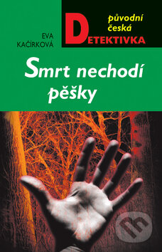 Kniha: Smrt nechodí pěšky (Eva Kačírková). Moba, 2012 Kniha: Smrt nechodí pěšky (Eva Kačírková). Moba, 2012