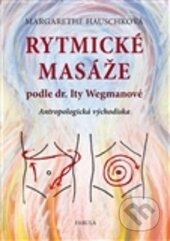 Rytmické masáže podle dr. Ity Wegmanové - Margarethe Hauschková, Fabula, 2012
