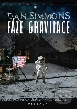 Kniha: Fáze gravitace (Dan Simmons). Plejáda, 2012 Kniha: Fáze gravitace (Dan Simmons). Plejáda, 2012