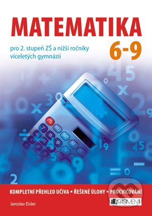 Kniha: Matematika 6-9 (Jaroslav Eisler). Nakladatelství Fragment, 2012 Kniha: Matematika 6-9 (Jaroslav Eisler). Nakladatelství Fragment, 2012