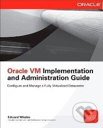 Kniha: Oracle VM Implementation and Administration Guid (Edward Whalen). McGraw-Hill, 2000 Kniha: Oracle VM Implementation and Administration Guid (Edward Whalen). McGraw-Hill, 2000