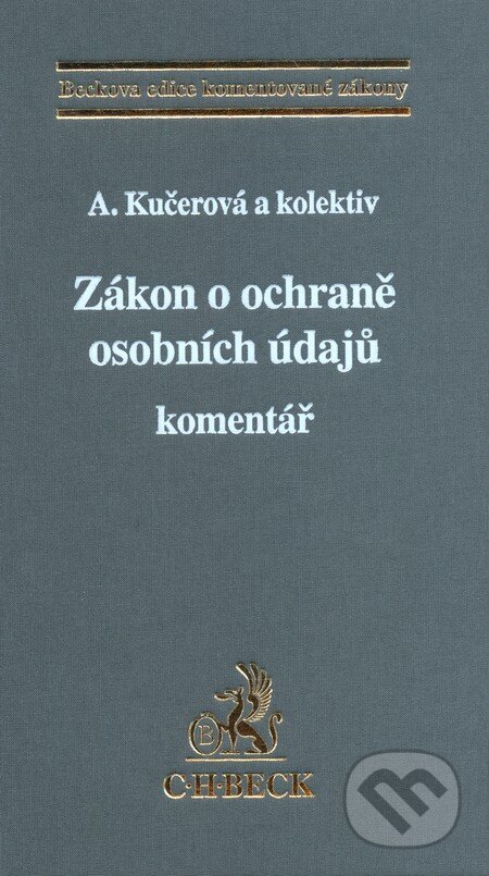 Kniha: Zákon o ochraně osobních údajů (Alena Kučerová). C. H. Beck, 2012 Kniha: Zákon o ochraně osobních údajů (Alena Kučerová). C. H. Beck, 2012