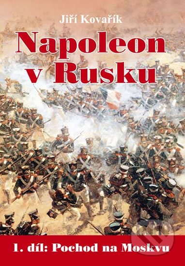 Kniha: Napoleon v Rusku (Jiří Kovařík). Akcent, 2012 Kniha: Napoleon v Rusku (Jiří Kovařík). Akcent, 2012