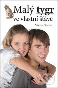 Kniha: Malý tygr ve vlastní šťávě (Václav Gruber). Akcent, 2012 Kniha: Malý tygr ve vlastní šťávě (Václav Gruber). Akcent, 2012