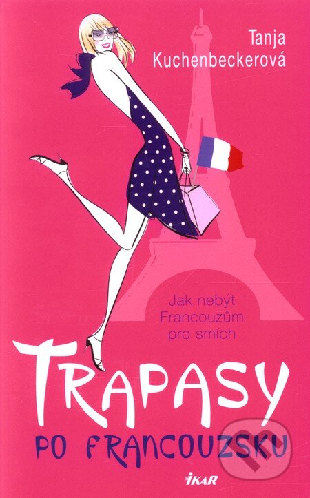 Kniha: Trapasy po francouzsku (Tanja Kuchenbeckerová). Ikar CZ, 2012 Kniha: Trapasy po francouzsku (Tanja Kuchenbeckerová). Ikar CZ, 2012