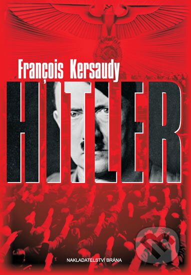 Kniha: Hitler (Francois Kersaudy). Brána, 2012 Kniha: Hitler (Francois Kersaudy). Brána, 2012