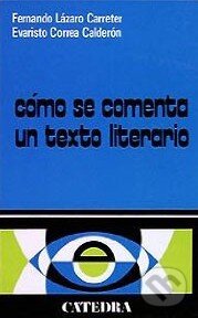 Kniha: Como Se Comenta Un Texto Literario (Lazaro Carreter). Catedra Kniha: Como Se Comenta Un Texto Literario (Lazaro Carreter). Catedra