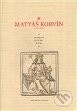 Kniha: Matyáš Korvín (1443 – 1490) (Antonín Kalous). Pavel Ševčík - VEDUTA, 2009 Kniha: Matyáš Korvín (1443 – 1490) (Antonín Kalous). Pavel Ševčík - VEDUTA, 2009