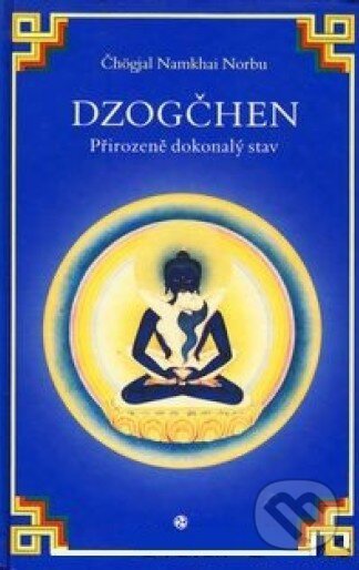 Kniha: Dzogčhen (Čhögjal Namkhai Norbu). DharmaGaia, 2002 Kniha: Dzogčhen (Čhögjal Namkhai Norbu). DharmaGaia, 2002
