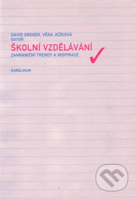 Kniha: Školní vzdělávání (David Greger a Věra Ježková). Univerzita Karlova v Praze, 2006 Kniha: Školní vzdělávání (David Greger a Věra Ježková). Univerzita Karlova v Praze, 2006