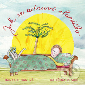 Kniha: Jak se zdraví sluníčko (Hanka Luhanová). LIKA KLUB, 2012 Kniha: Jak se zdraví sluníčko (Hanka Luhanová). LIKA KLUB, 2012