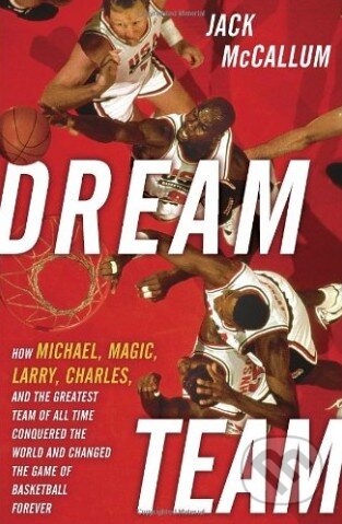 Kniha: Dream Team (Jack McCallum). Random House, 2012 Kniha: Dream Team (Jack McCallum). Random House, 2012