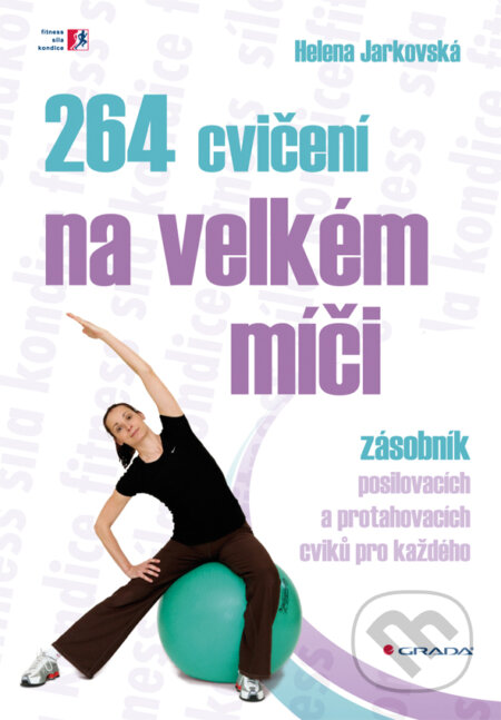 E-kniha: 264 cvičení na velkém míči (Helena Jarkovská). Grada, 2011 E-kniha: 264 cvičení na velkém míči (Helena Jarkovská). Grada, 2011