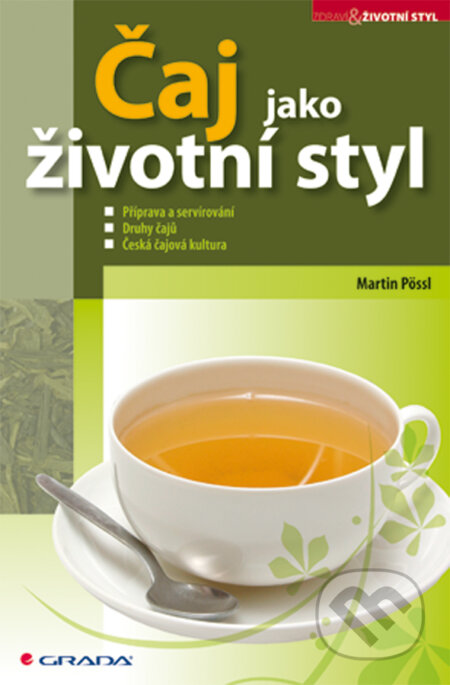 E-kniha: Čaj jako životní styl (Martin Pössl). Grada, 2010 E-kniha: Čaj jako životní styl (Martin Pössl). Grada, 2010