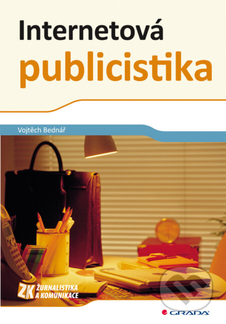 E-kniha: Internetová publicistika (Vojtěch Bednář). Grada, 2011 E-kniha: Internetová publicistika (Vojtěch Bednář). Grada, 2011