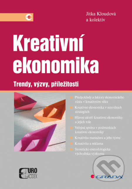 E-kniha: Kreativní ekonomika (Jitka Kloudová a kolektiv). Grada, 2010 E-kniha: Kreativní ekonomika (Jitka Kloudová a kolektiv). Grada, 2010