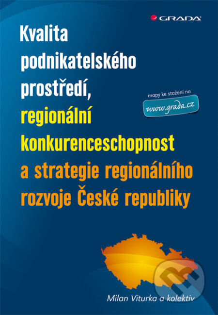 E-kniha: Kvalita podnikatelského prostředí, regionální konkurenceschopnost a strategie regionálního rozvoje České republiky (Milan Viturka). Grada, 2010 E-kniha: Kvalita podnikatelského prostředí, regionální konkurenceschopnost a strategie regionálního rozvoje České republiky (Milan Viturka). Grada, 2010