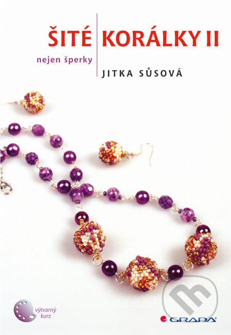 E-kniha: Šité korálky II (Jitka Sůsová). Grada, 2011 E-kniha: Šité korálky II (Jitka Sůsová). Grada, 2011