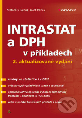 E-kniha: INTRASTAT a DPH v příkladech (Josef Jelínek a Svatopluk Galočík). Grada, 2009 E-kniha: INTRASTAT a DPH v příkladech (Josef Jelínek a Svatopluk Galočík). Grada, 2009