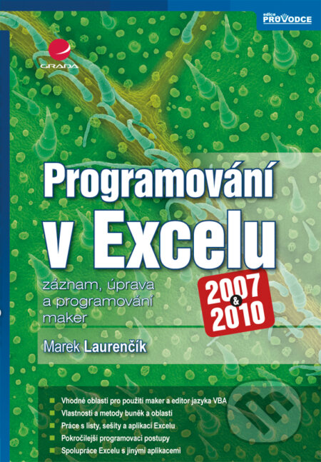 E-kniha: Programování v Excelu 2007 a 2010 (Marek Laurenčík). Grada, 2011 E-kniha: Programování v Excelu 2007 a 2010 (Marek Laurenčík). Grada, 2011