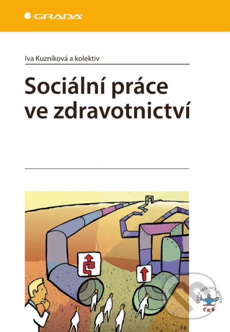 E-kniha: Sociální práce ve zdravotnictví (Iva Kuzníková a kolektiv). Grada, 2011 E-kniha: Sociální práce ve zdravotnictví (Iva Kuzníková a kolektiv). Grada, 2011