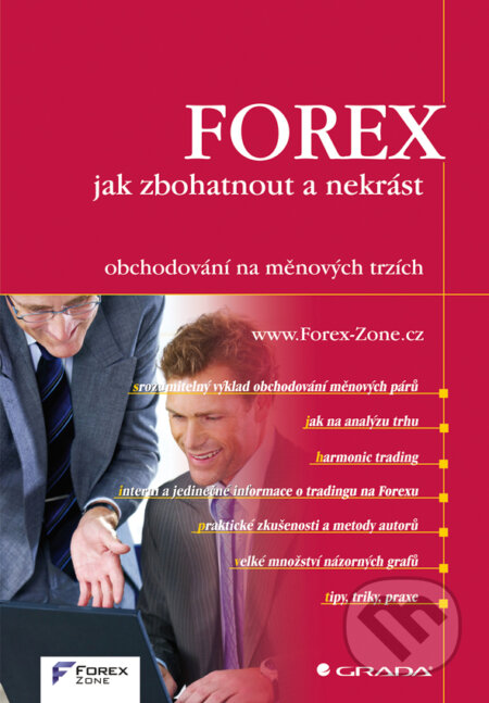 FOREX - jak zbohatnout a nekrást - Forex-Zone, Grada, 2011