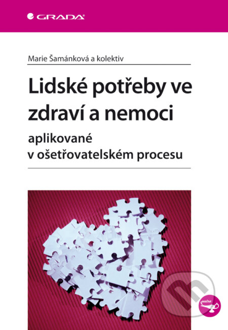 E-kniha: Lidské potřeby ve zdraví a nemoci (Marie Šamánková a kolektiv). Grada, 2011 E-kniha: Lidské potřeby ve zdraví a nemoci (Marie Šamánková a kolektiv). Grada, 2011