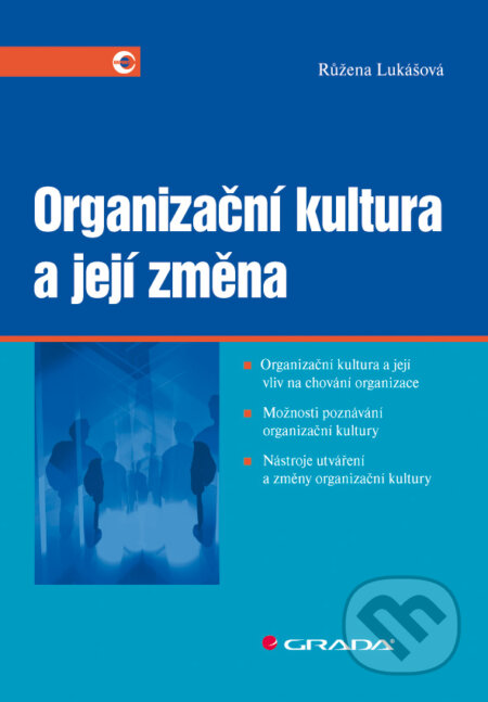 E-kniha: Organizační kultura a její změna (Růžena Lukášová). Grada, 2010 E-kniha: Organizační kultura a její změna (Růžena Lukášová). Grada, 2010