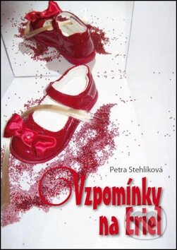 Kniha: Vzpomínky na Eriel (Petra Stehlíková). Repronis, 2012 Kniha: Vzpomínky na Eriel (Petra Stehlíková). Repronis, 2012