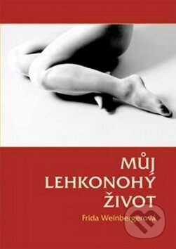 Kniha: Můj lehkonohý život (Frida Weinbergová). Repronis, 2012 Kniha: Můj lehkonohý život (Frida Weinbergová). Repronis, 2012