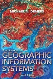 Fundamentals of Geographic Information Systems - Michael N. DeMers, Wiley-Blackwell, 2009
