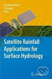 Satellite Rainfall Applications for Surface Hydrology - Faisal Hossain, Springer Verlag, 2009