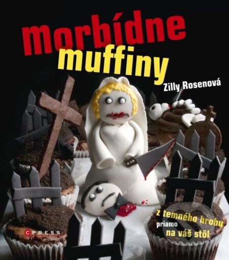 Kniha: Morbídne muffiny (Rosen Zilli). CPRESS, 2012 Kniha: Morbídne muffiny (Rosen Zilli). CPRESS, 2012