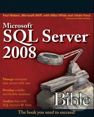 Kniha: Microsoft SQL Server 2008 Bible (Paul Nielsen). John Wiley & Sons, 2009 Kniha: Microsoft SQL Server 2008 Bible (Paul Nielsen). John Wiley & Sons, 2009