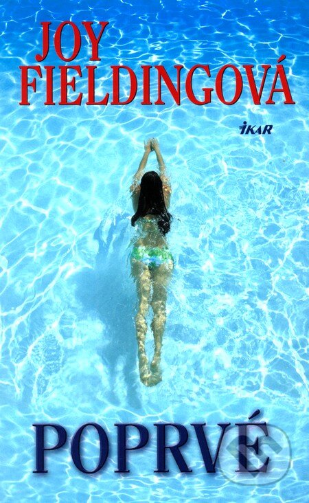 Kniha: Poprvé (Joy Fielding). Ikar CZ, 2012 Kniha: Poprvé (Joy Fielding). Ikar CZ, 2012