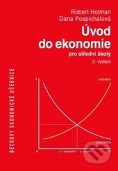 Kniha: Úvod do ekonomie pro střední školy (Dana Pospíchalová a Robert Holman). C. H. Beck, 2012 Kniha: Úvod do ekonomie pro střední školy (Dana Pospíchalová a Robert Holman). C. H. Beck, 2012