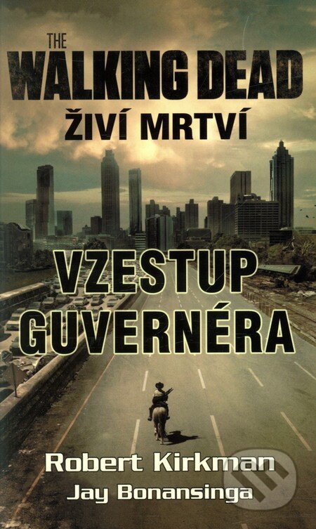 Kniha: Walking Dead: Živí mrtví (Jay Bonansinga a Robert Kirkman). Baronet, 2012 Kniha: Walking Dead: Živí mrtví (Jay Bonansinga a Robert Kirkman). Baronet, 2012