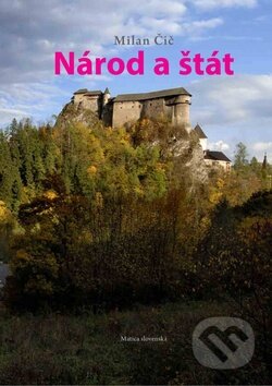 Kniha: Národ a štát (Milan Čič). Matica slovenská, 2012 Kniha: Národ a štát (Milan Čič). Matica slovenská, 2012