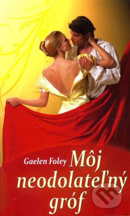 Kniha: Môj neodolateľný gróf (Gaelen Foley). Slovenský spisovateľ, 2012 Kniha: Môj neodolateľný gróf (Gaelen Foley). Slovenský spisovateľ, 2012