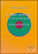 Tvorba hodnoty v zákaznickém managementu - Pavel Marinič, DOLIN, 2004