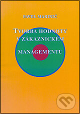 Kniha: Tvorba hodnoty v zákaznickém managementu (Pavel Marinič). DOLIN, 2004 Kniha: Tvorba hodnoty v zákaznickém managementu (Pavel Marinič). DOLIN, 2004