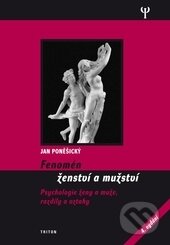 Kniha: Fenomén ženství a mužství (4. vydání) (Jan Poněšický). Triton, 2012 Kniha: Fenomén ženství a mužství (4. vydání) (Jan Poněšický). Triton, 2012