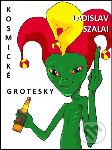 E-kniha: Kosmické grotesky (Ladislav Szalai). Nakladatelství Viking, 2012 E-kniha: Kosmické grotesky (Ladislav Szalai). Nakladatelství Viking, 2012