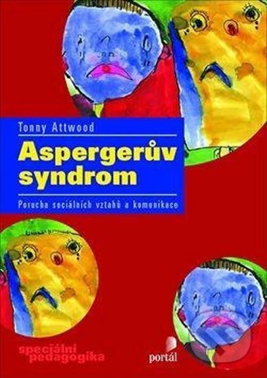 Kniha: Aspergerův syndrom (Tonny Attwood). Portál, 2012 Kniha: Aspergerův syndrom (Tonny Attwood). Portál, 2012