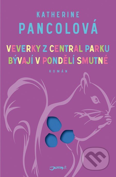 Kniha: Veverky z Central Parku bývají v pondělí smutné (Katherine Pancol). Jota, 2013 Kniha: Veverky z Central Parku bývají v pondělí smutné (Katherine Pancol). Jota, 2013