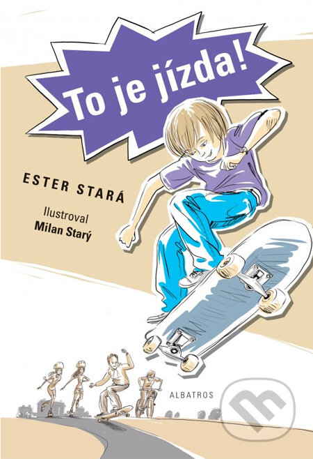Kniha: To je jízda! (Ester Stará a Milan Starý). Albatros CZ, 2012 Kniha: To je jízda! (Ester Stará a Milan Starý). Albatros CZ, 2012