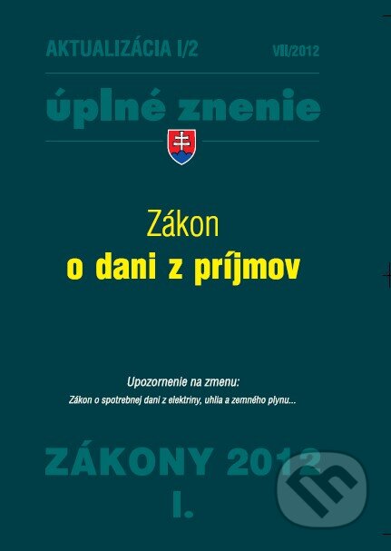 Kniha: Aktualizácia I/2 - Zákon o dani z príjmov (Poradca s.r.o.). Poradca s.r.o., 2012 Kniha: Aktualizácia I/2 - Zákon o dani z príjmov (Poradca s.r.o.). Poradca s.r.o., 2012