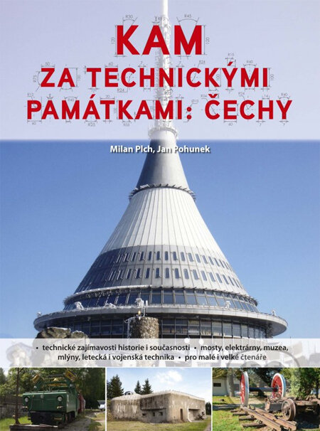 Kniha: Kam za technickými památkami: Čechy (Jan Pohunek a Milan Plch). Computer Press, 2012 Kniha: Kam za technickými památkami: Čechy (Jan Pohunek a Milan Plch). Computer Press, 2012